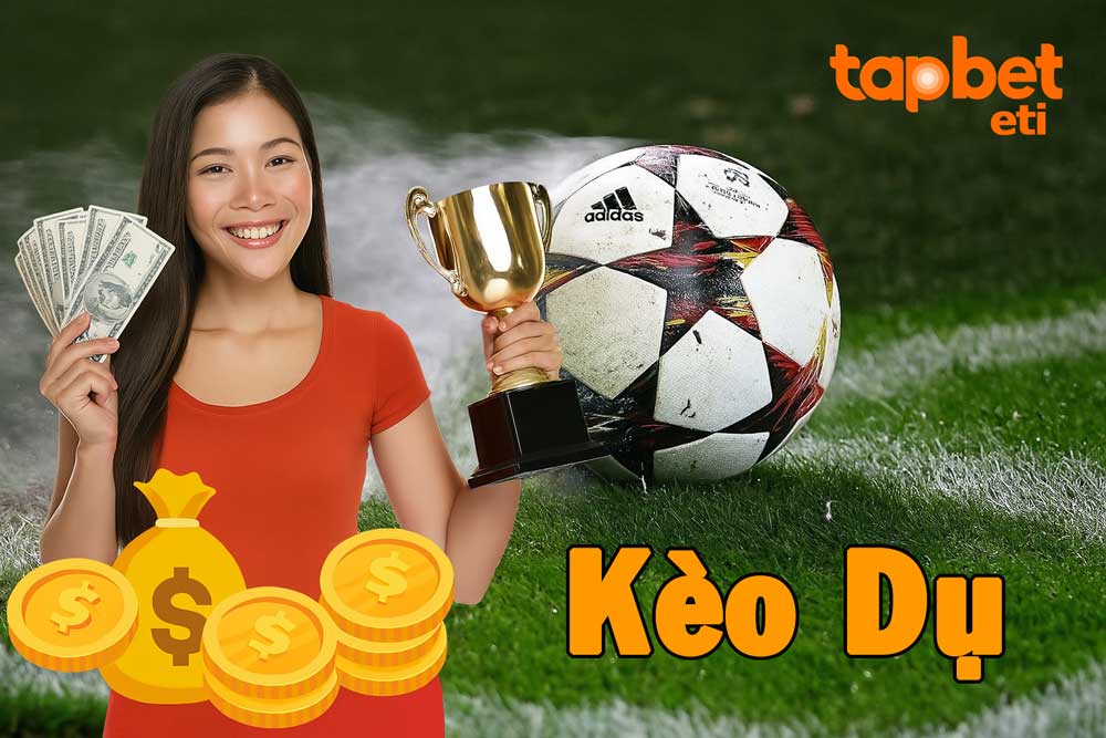 Cách nhận biết kèo dụ