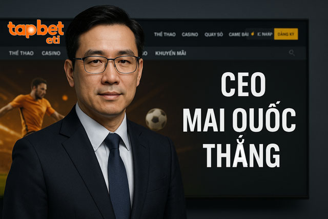 Tác giả TAPBET - CEO Mai Quốc Thắng